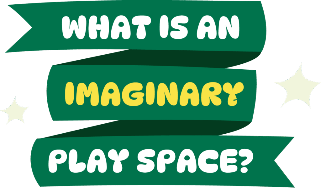 What is an Imaginary Play Space?